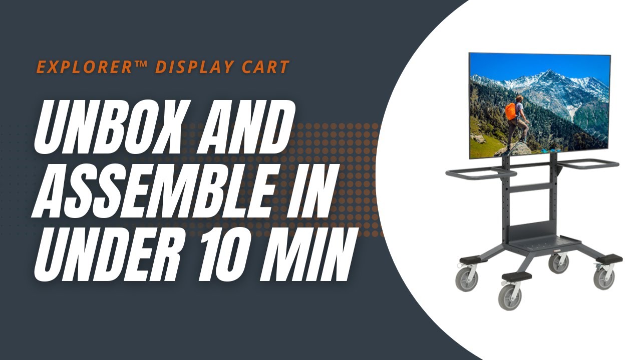Unbox and assemble the Explorer™ Display Cart in under 10 minutes