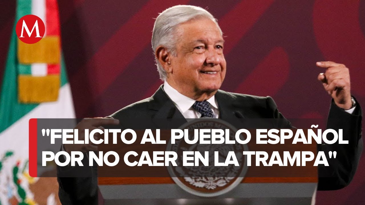 AMLO celebra resultados en España; 