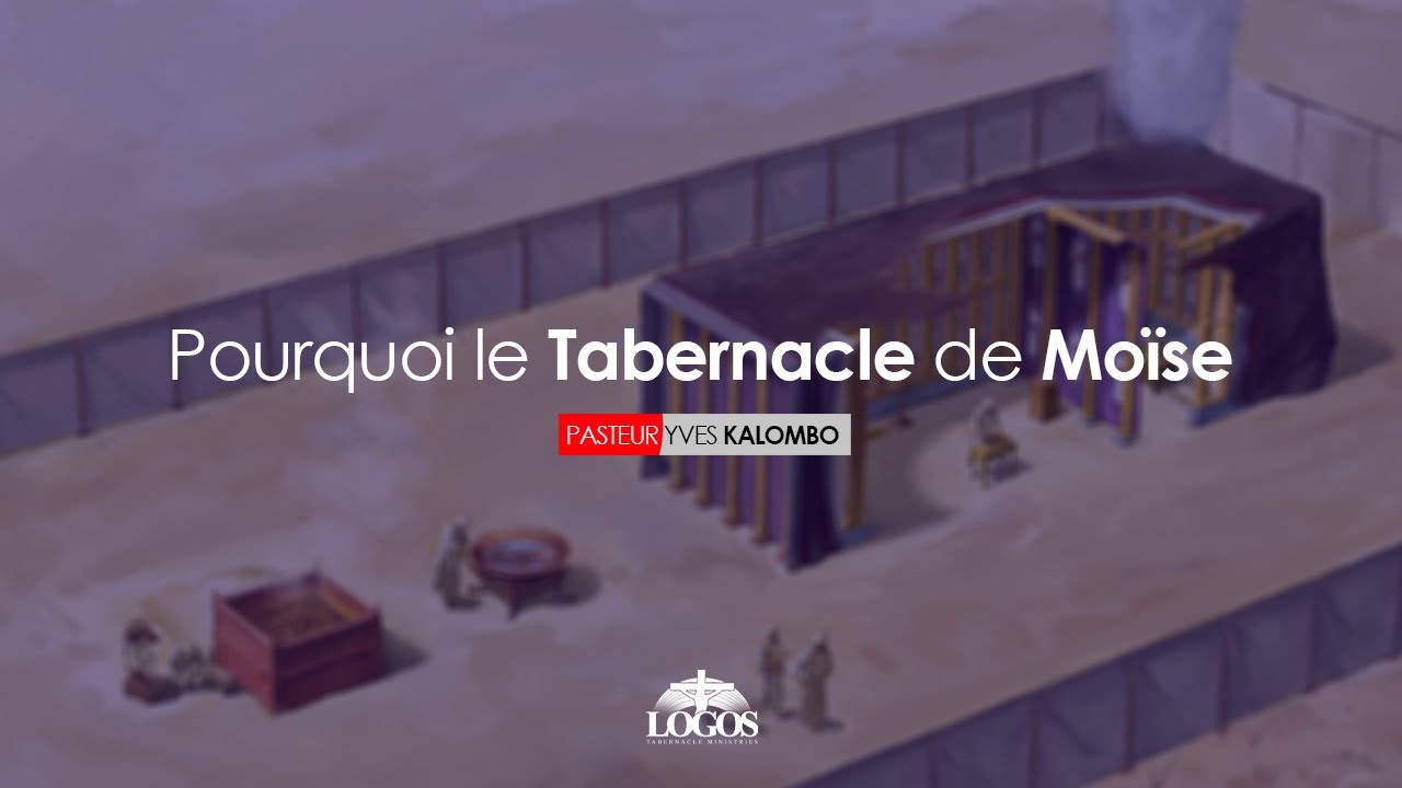 POURQUOI LE TABERNACLE DE MOISE - Pasteur Yves KALOMBO