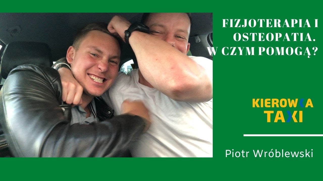 Fizjoterapia i Osteopatia. Jak i w czym pomogą? Piotr Wróblewski. #7 Taxi Show