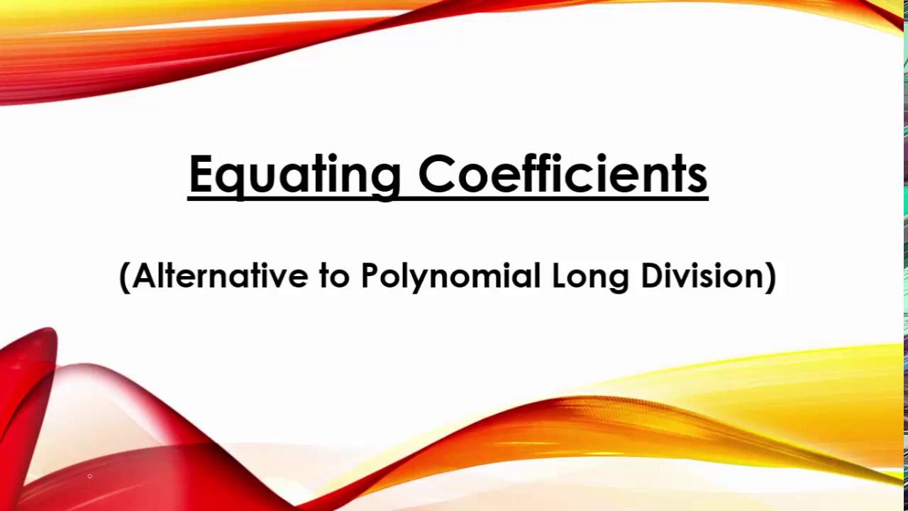 Equating Coefficients