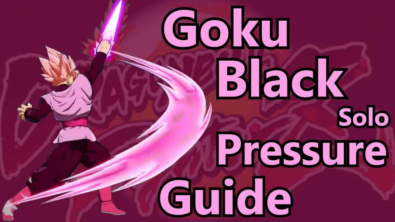 DBFZ - Goku Black Solo Pressure Guide (Blockstrings, 5S +20 set-ups, & more) [Season 3]