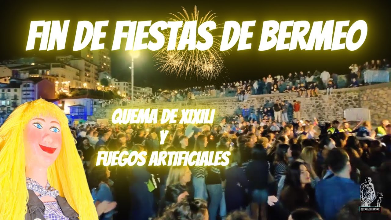 FIN DE FIESTAS DE BERMEO, QUEMA DE XIXILI Y FUEGOS ARTIFICIALES.