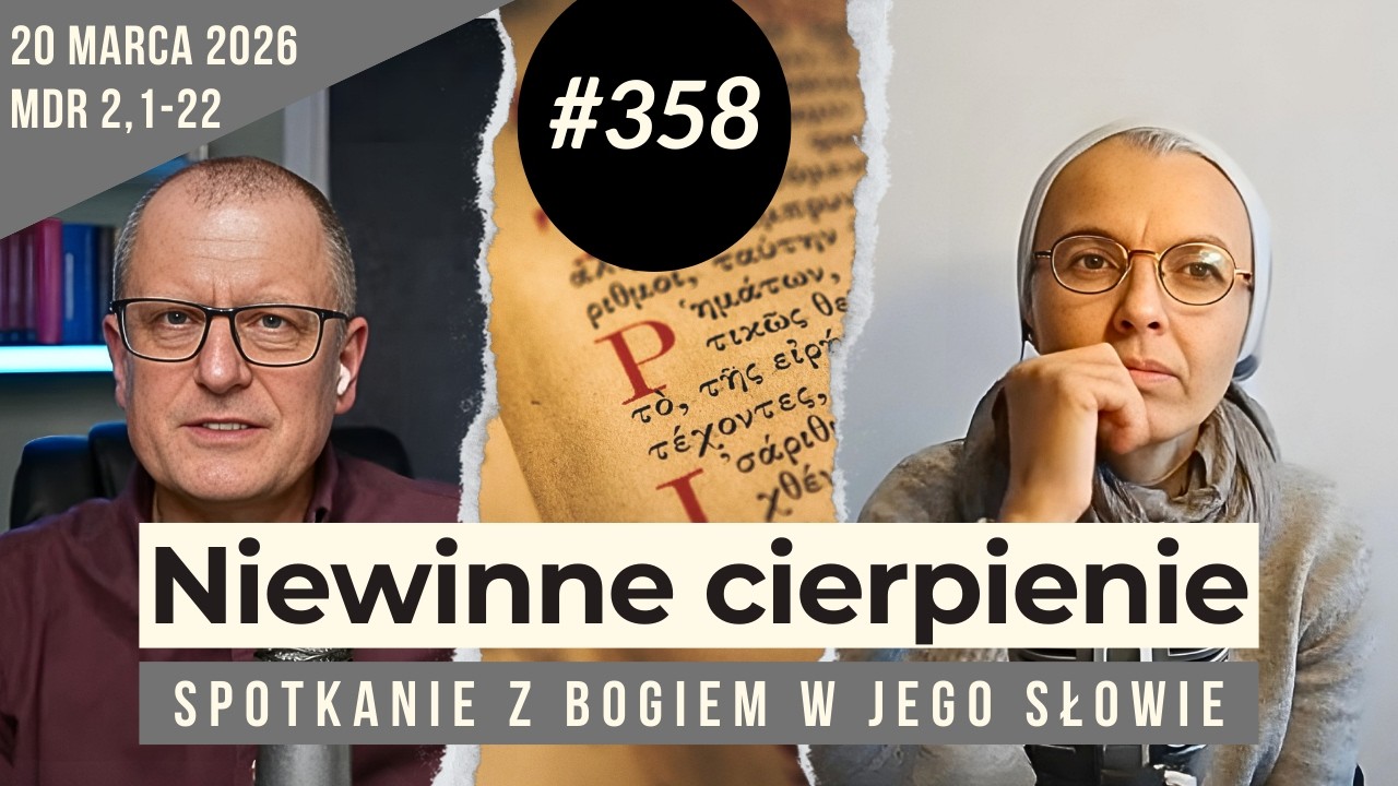 Gdzie jest Bóg, kiedy cierpię? 357. rozmowa i modlitwa z s. Joanną Nowińską.
