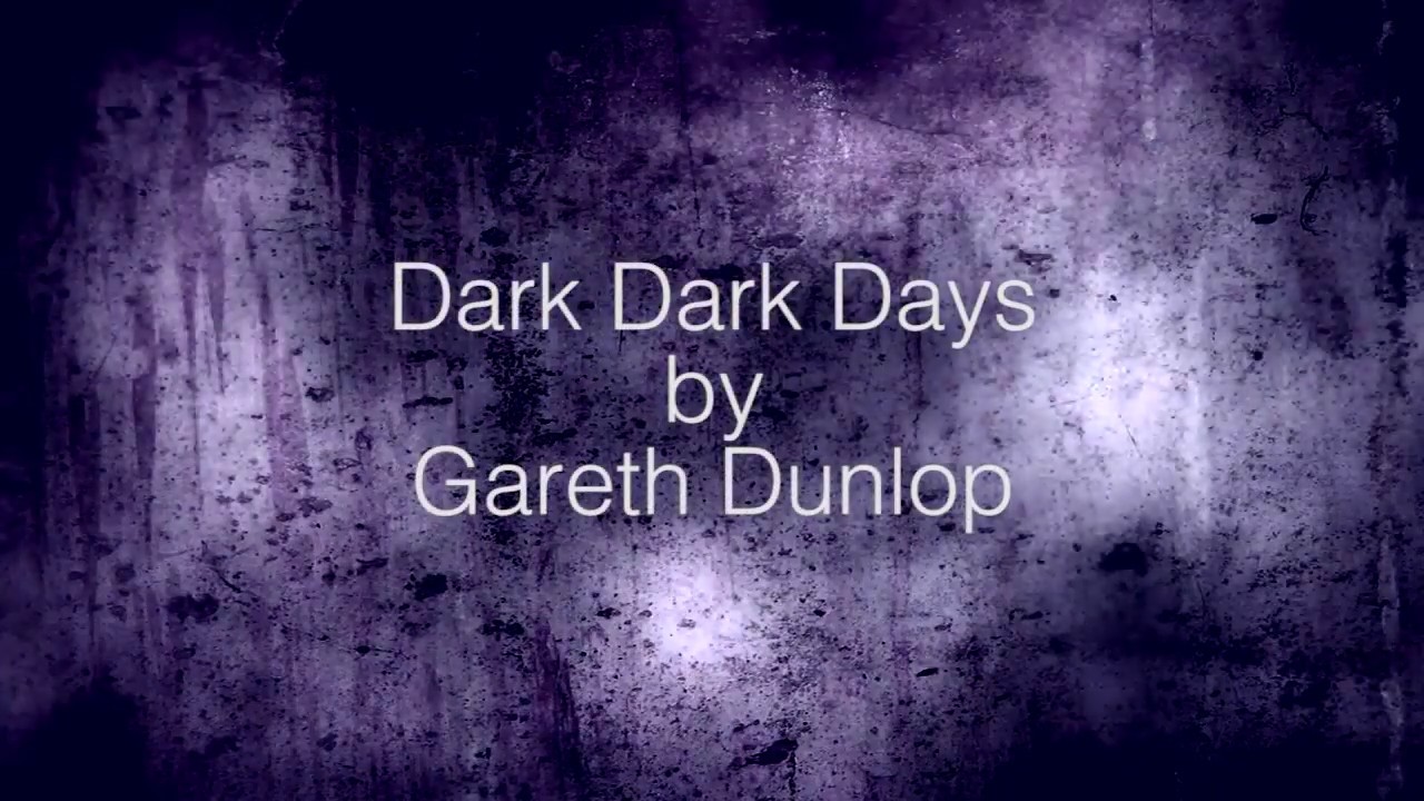 Gareth Dunlop - Dark Dark Days (Lyric video)