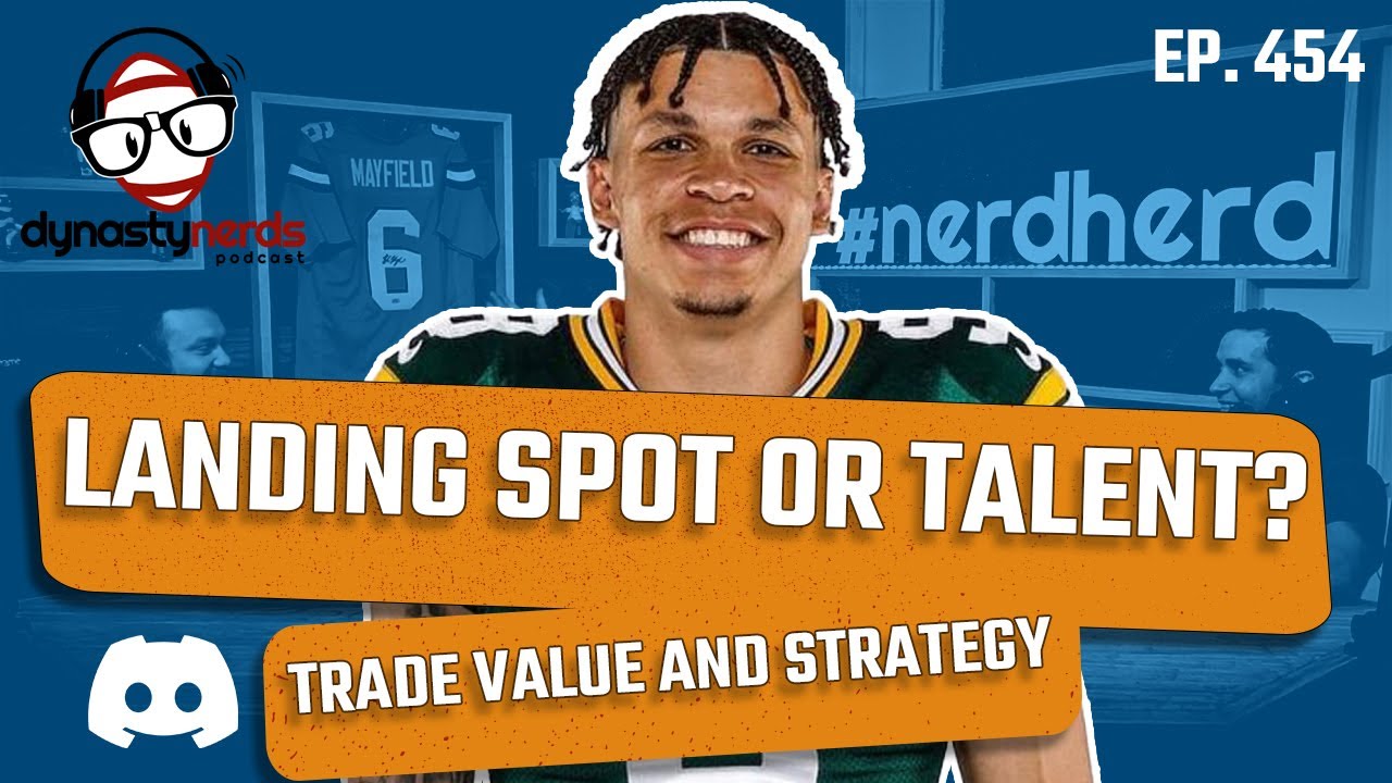 Landing Spot vs Talent | Trade Value and Strategy | Dynasty Fantasy Football