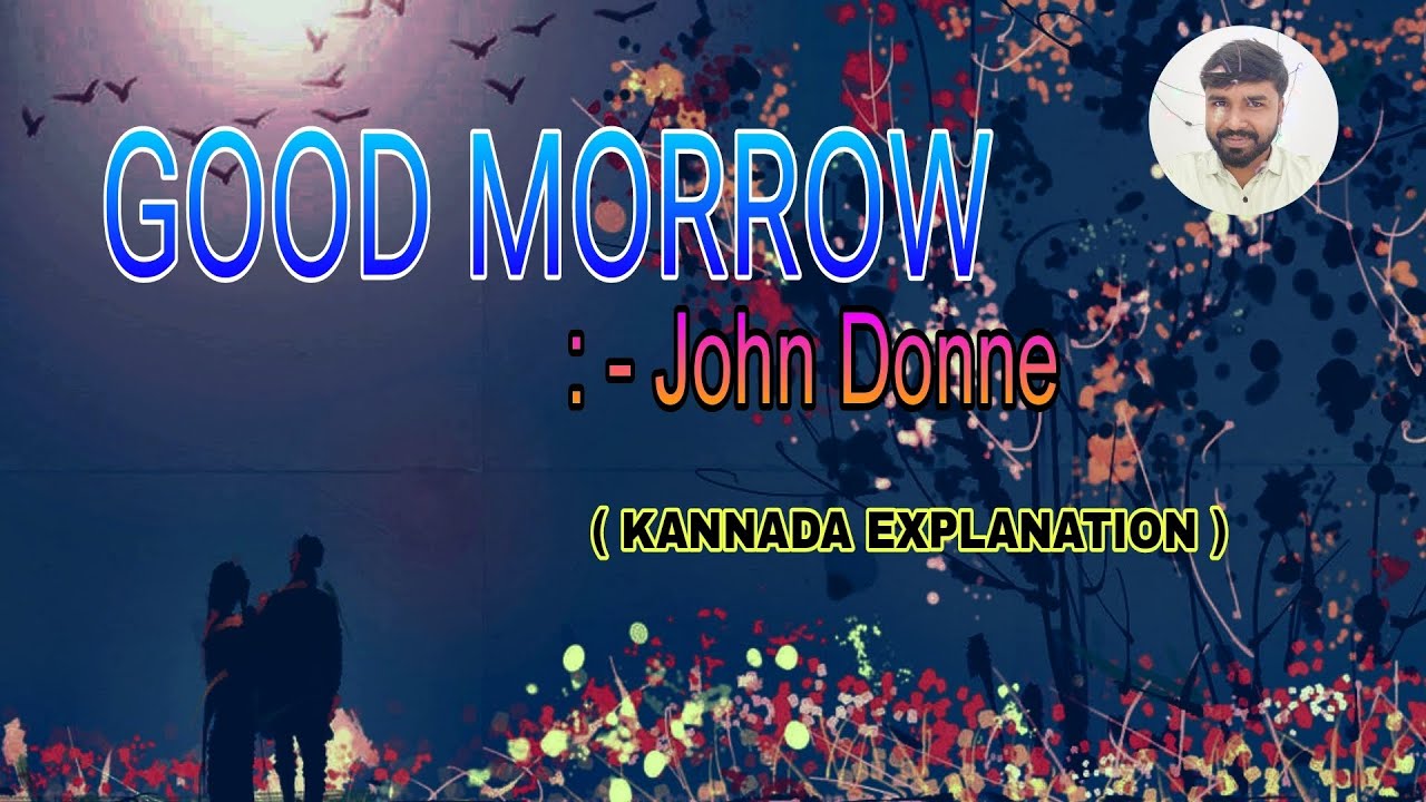 The Good Morrow by John Donne | Simple Explanation in Kannada |