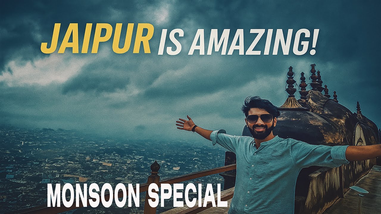 Jaipur in Monsoon | Like never before