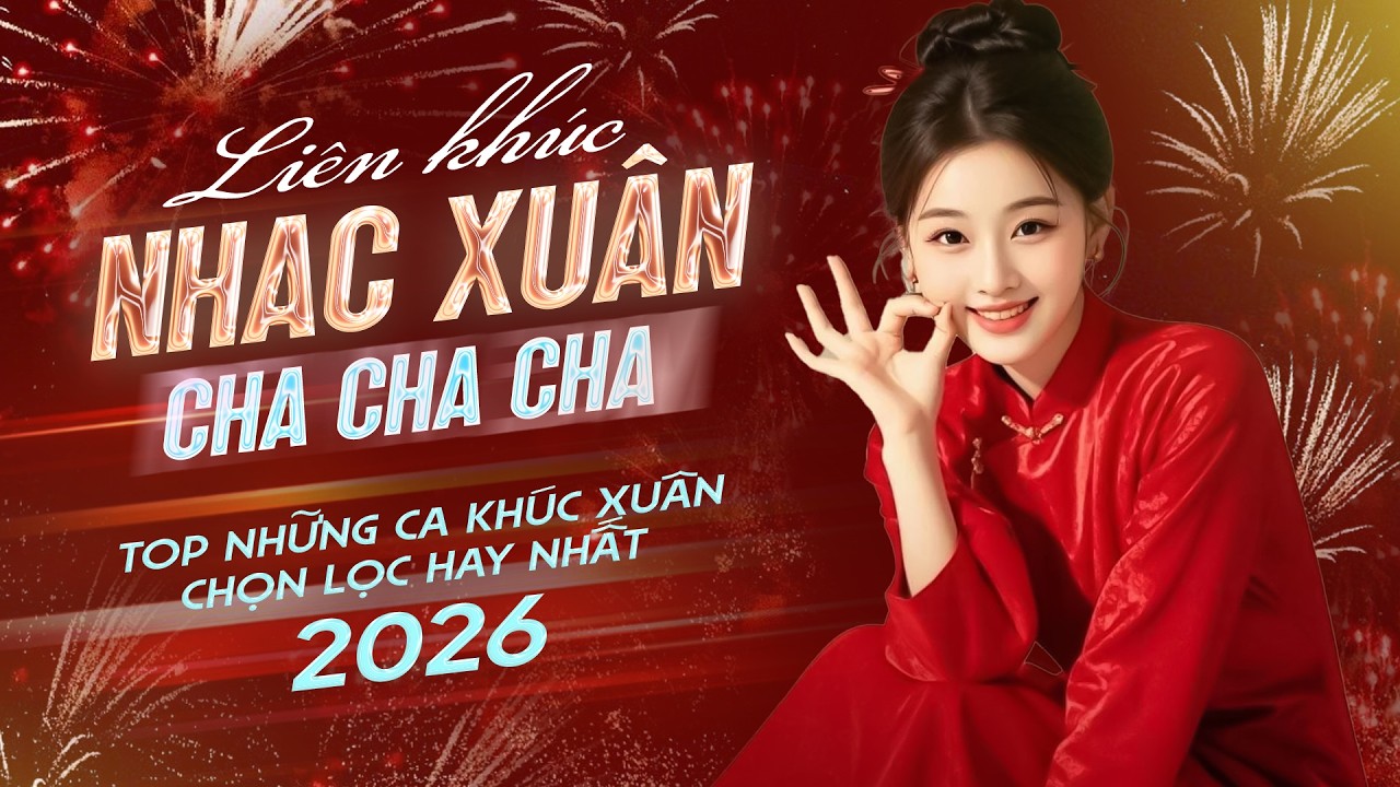 Liên Khúc Nhạc Xuân Cha Cha Cha - Những Ca Khúc Chọn Lọc Hay Nhất 2026 | Nhạc Tết Hay Nhất 2026