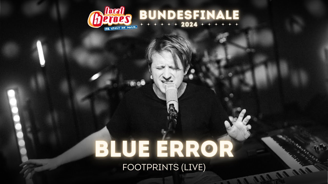 Blue Error - Footprints (live at local heroes Bundesfinale 2024)