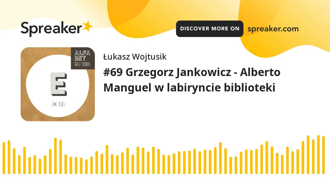 #69 Grzegorz Jankowicz - Alberto Manguel w labiryncie biblioteki