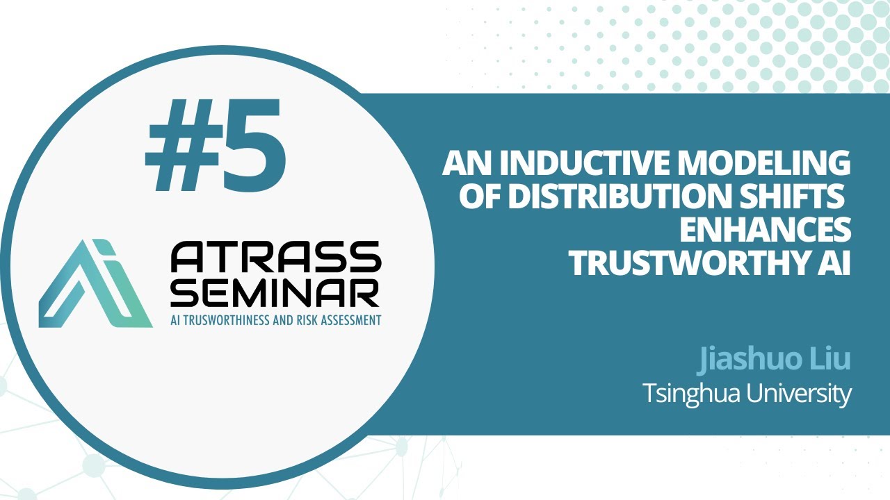 ATRASS Seminar #5: An inductive modeling of distribution shifts enhances trustworthy ai