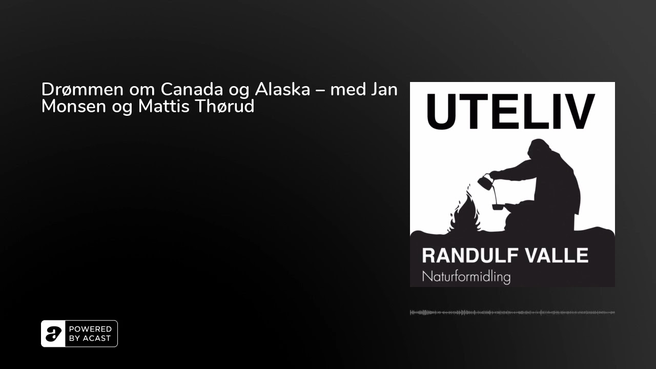 Drømmen om Canada og Alaska – med Jan Monsen og Mattis Thørud