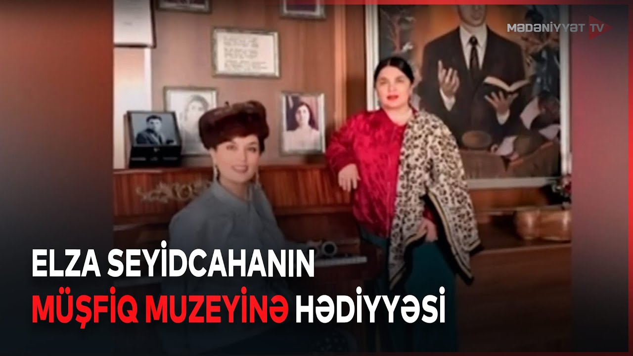 Elza Seyidcahanın Mikayıl Müşfiqin ev-muzeyinə töhfəsi...