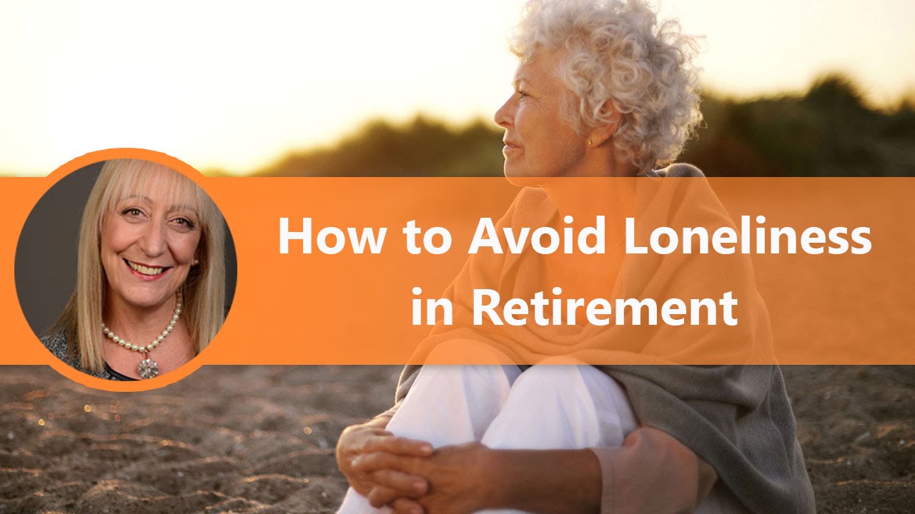 How to Combat Loneliness in Retirement | Life After Retirement