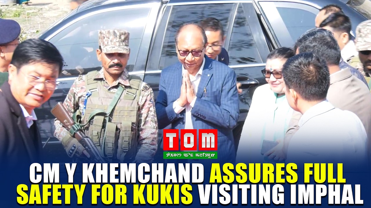 CM Y KHEMCHAND ASSURES FULL SAFETY FOR KUKIS VISITING IMPHAL