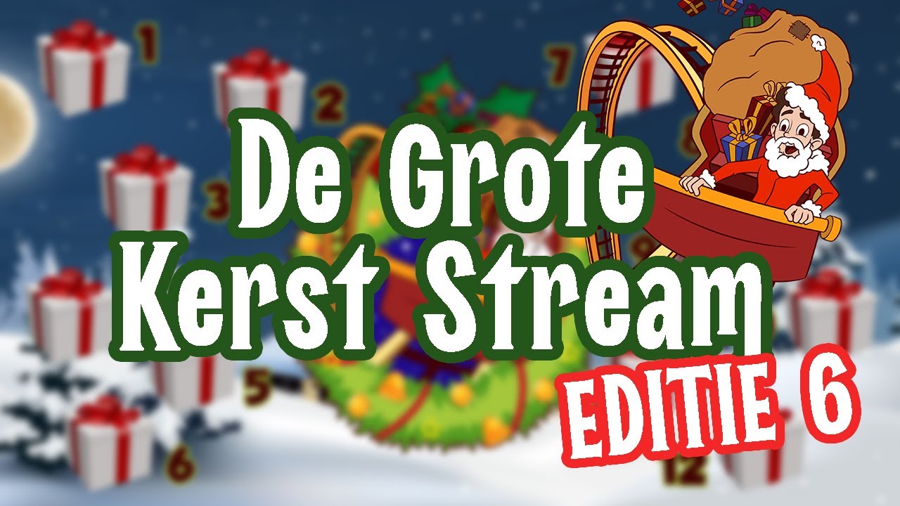 De Grote Kerst stream EDITIE 6!