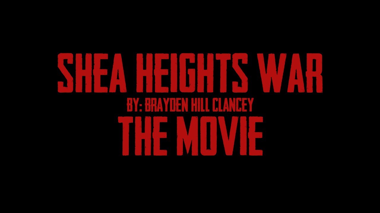 Shea Heights War (The Movie)