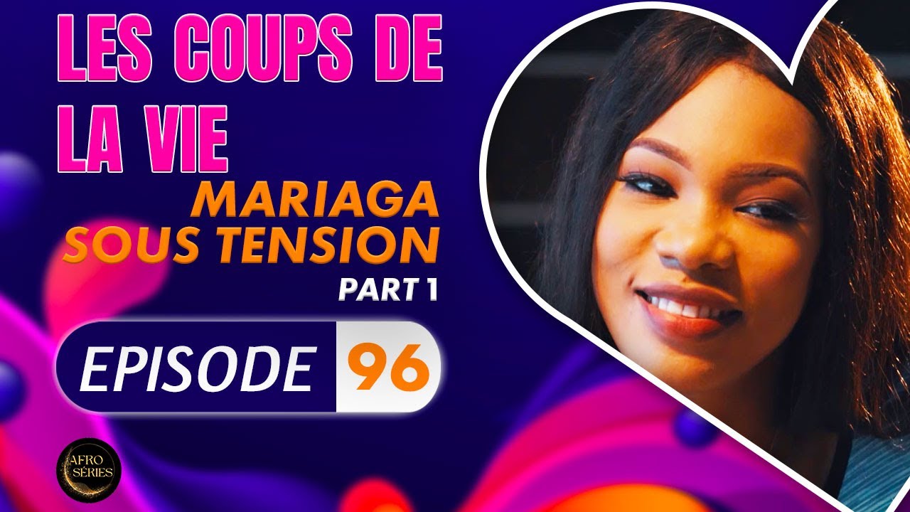 Série - Les Coups de la Vie - MARIAGE SOUS TENSION  - Episode 1 - Saison 2 Ep.96