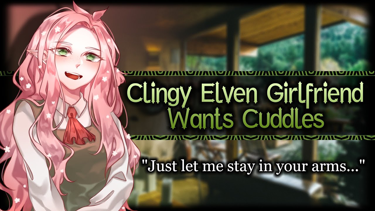 Clingy Elven Girlfriend Wants Cuddles[Needy][Shy] | ASMR Roleplay /F4A/