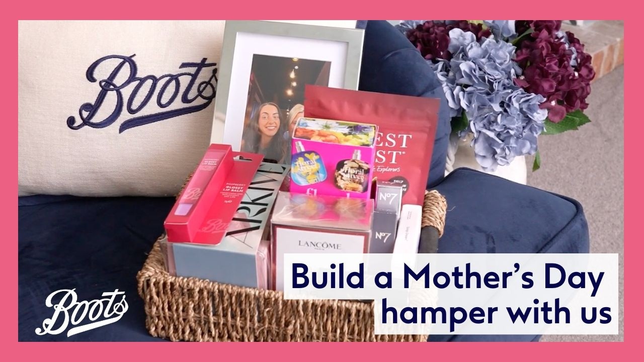 Build a Mother’s Day hamper with us | #Mother’sDayBasket| Boots UK