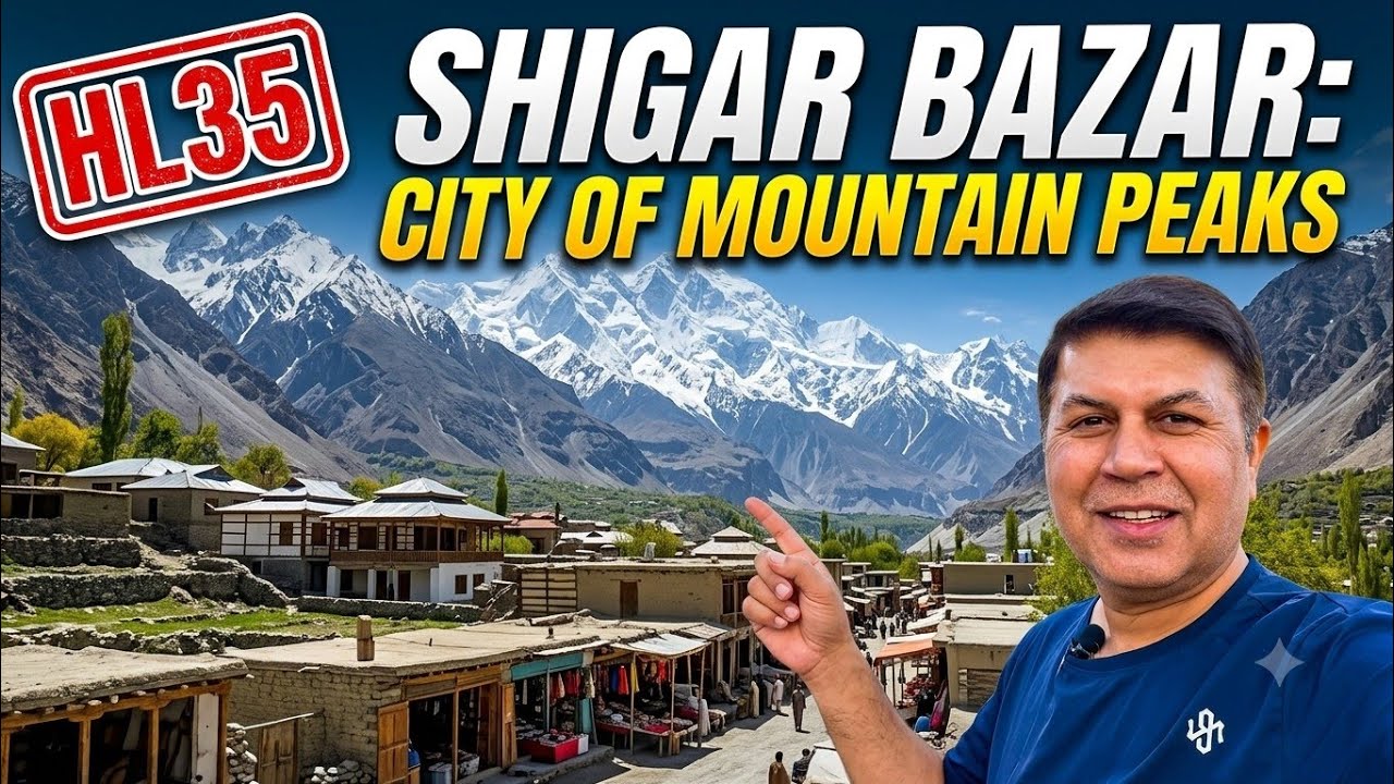 Shigar Bazar Gilgit Baltistan, City of Mountain peaks Capital, HL35