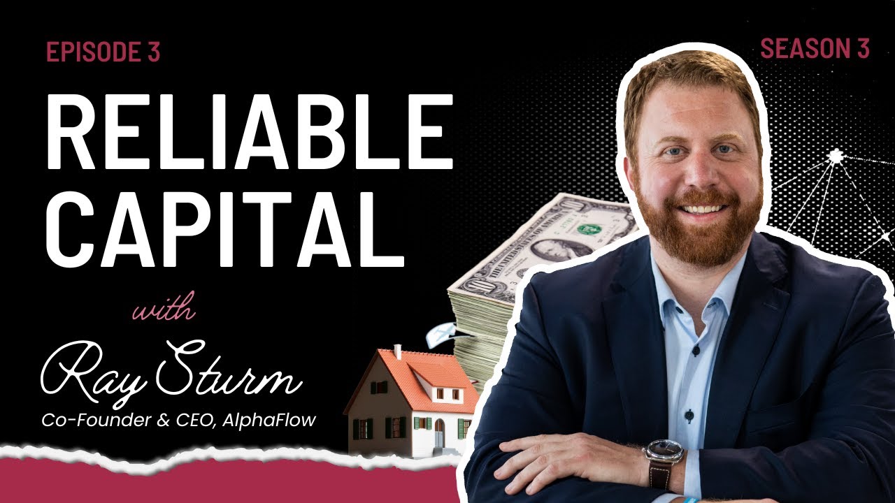 S3E3 | Reliable Capital | Ray Sturm, AlphaFlow