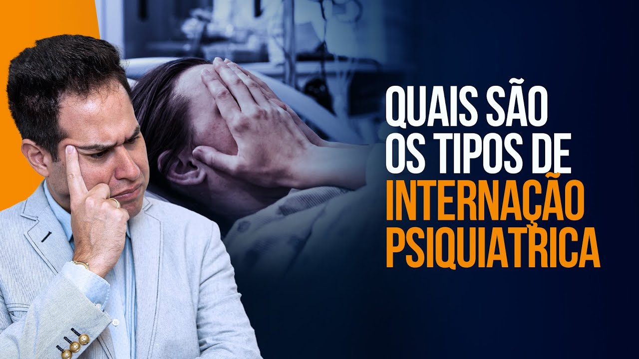 Quais S&atilde;o Os Tipos De Interna&ccedil;&atilde;o Psiqui&aacute;trica