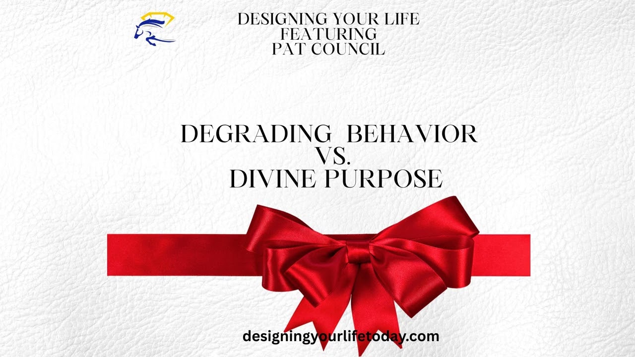 Degrading Behavior vs Divine Purpose
