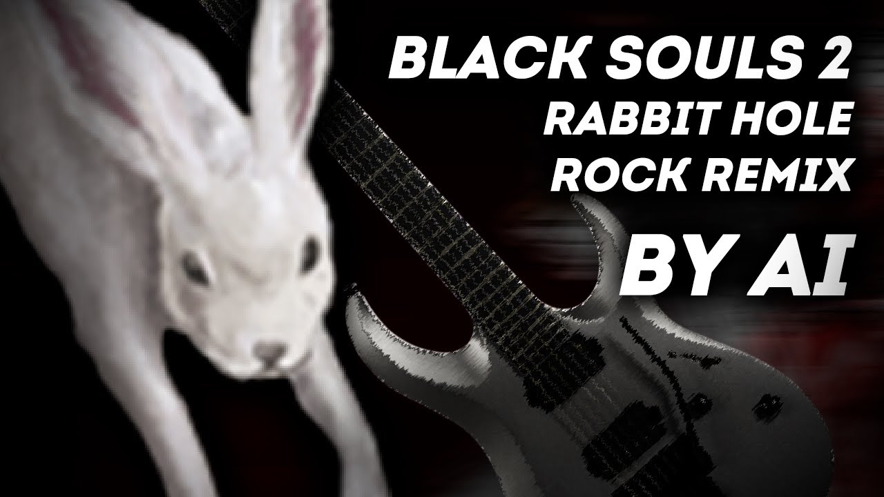 Black Souls: Rabbit Hole But It's Rock Remix By AI
