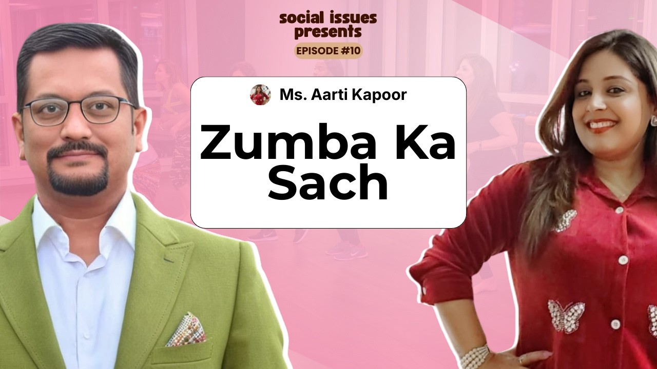 Zumba Se Fitness & Weight Loss Ka Sach | Ft. Aarti Kapoor | Social Issues Podcast #10