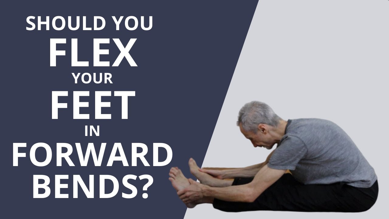 Should you flex your feet in forward bends? Yoga anatomy
