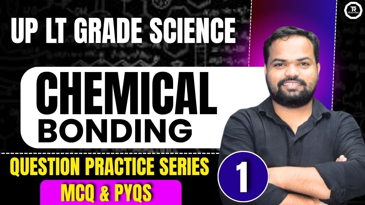 UP LT GRADE SCIENCE 2025  II CHEMICAL BONDING  II PRACTICE SET-1 LT GRADE SCIENCE BY SHAILESH SIR