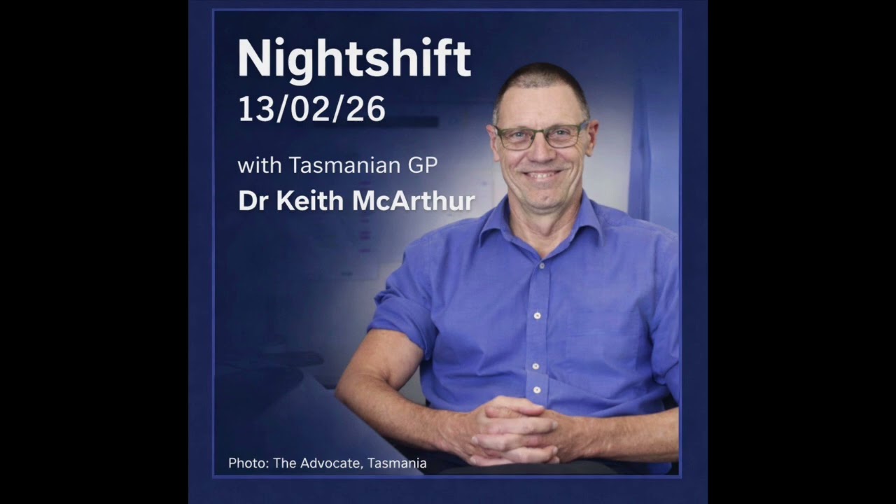 Nightshift 13/02/26 | Tasmanian GP Dr Keith McArthur on VAD, Telehealth & Medicare Reform