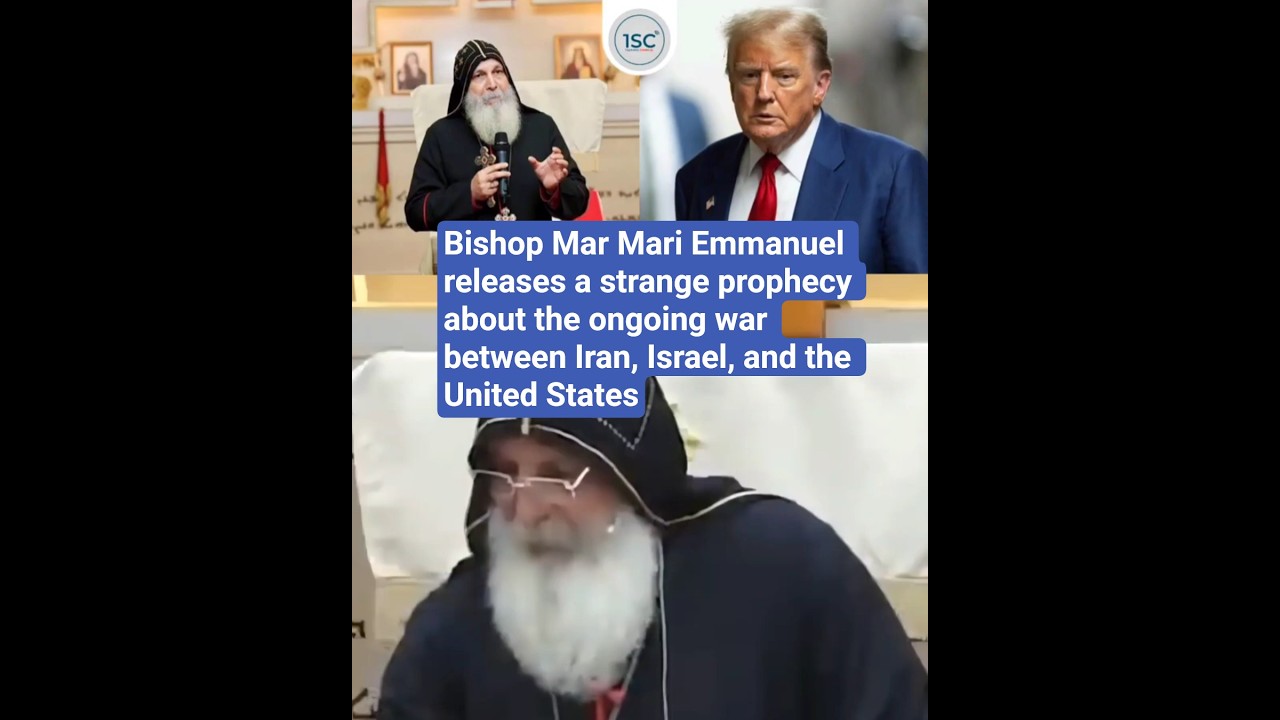 Bishop Mari Emmanuel releases a strange prophecy about the ongoing war between Iran, Israel & USA