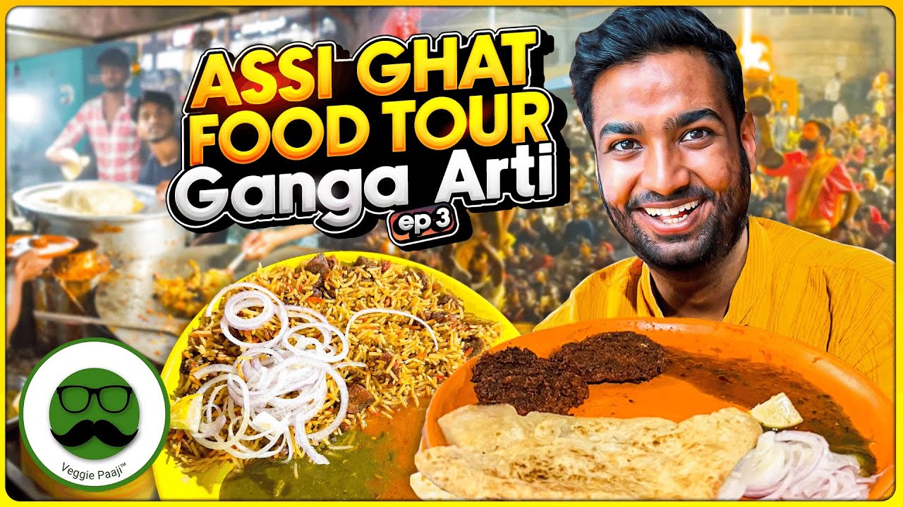 Varanasi Assi Ghat Ganga Arti Food Tour | Veggie Paaji Banaras EP 3