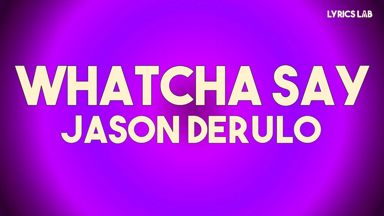 Jason Derulo - Whatcha Say (Lyrics)