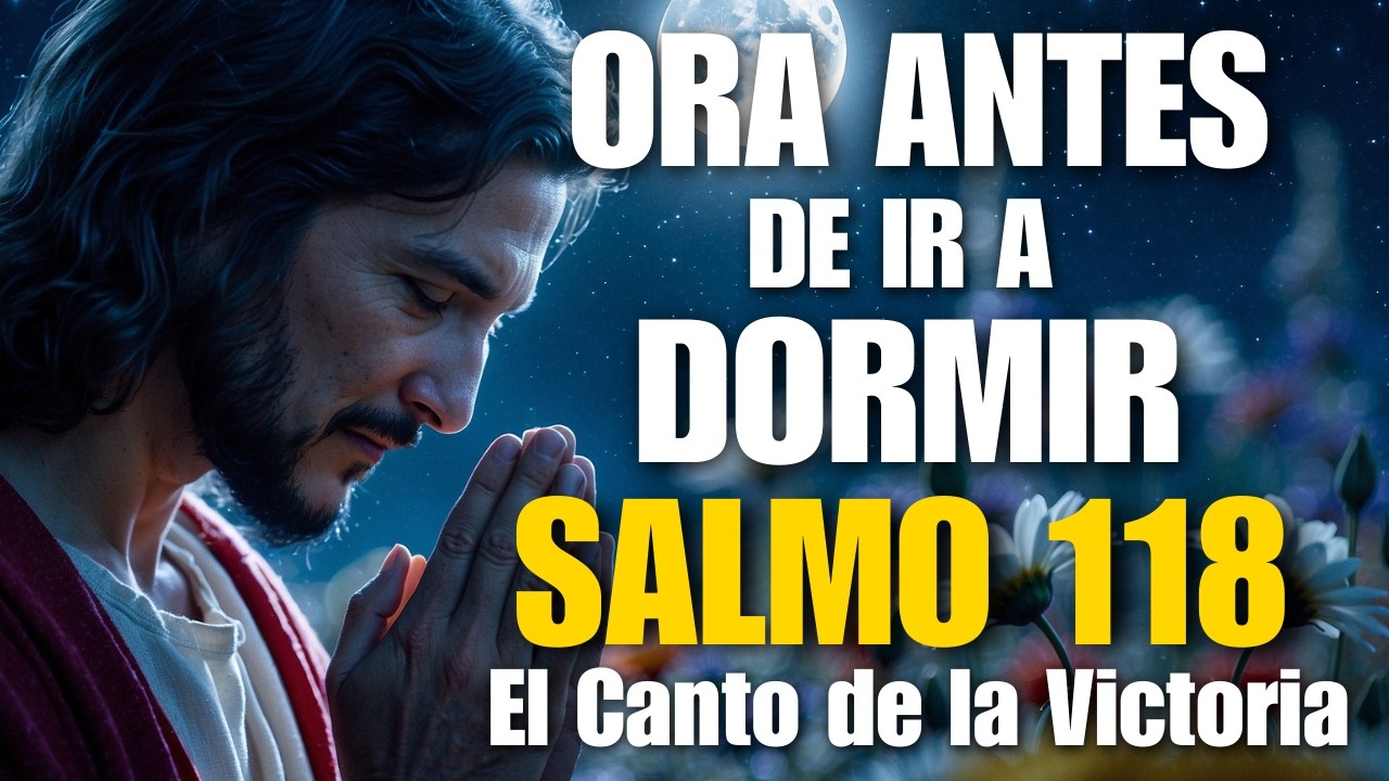 Oración de la Noche con el Salmo 118 | Agradece a Dios y Duerme en Paz Bajo Su Misericordia