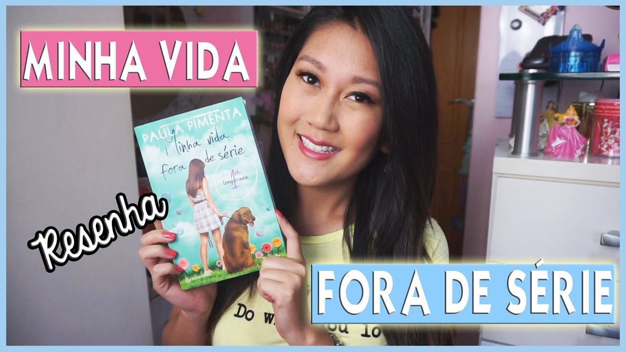 Minha Vida Fora de Série 1 ❤️ Resenha | Paula Pimenta