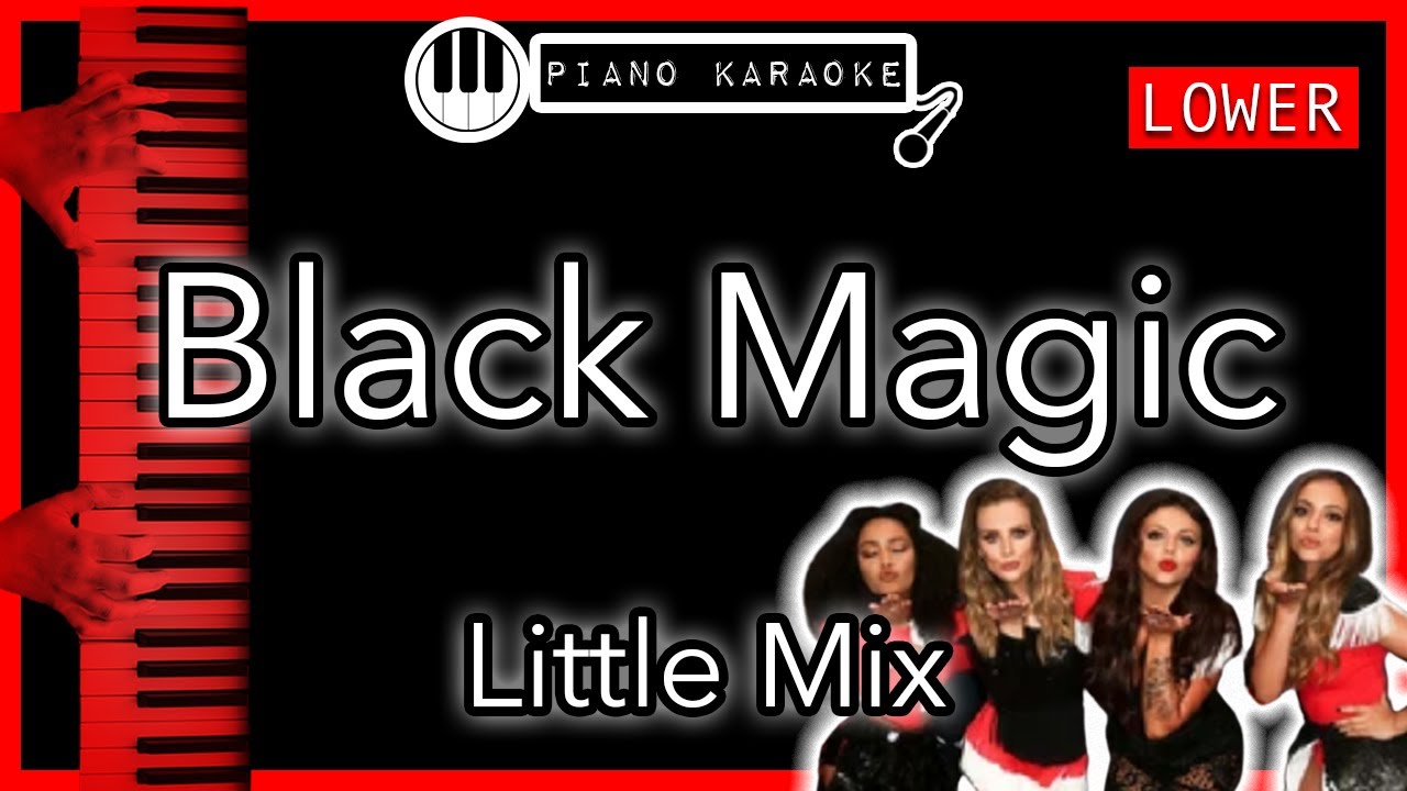 Black Magic (LOWER -3) - Little Mix - Piano Karaoke Instrumental