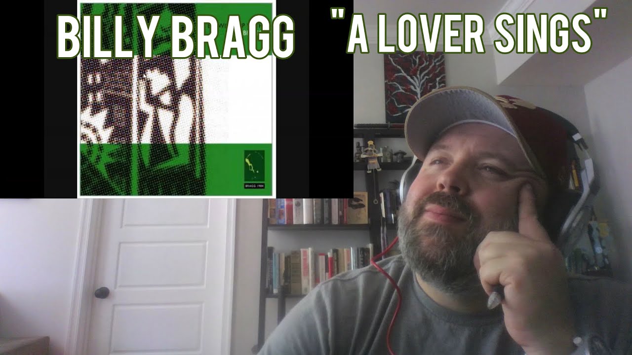 BILLY BRAGG – A Lover Sings  | INTO THE MUSIC REACTION | Jon & Andy