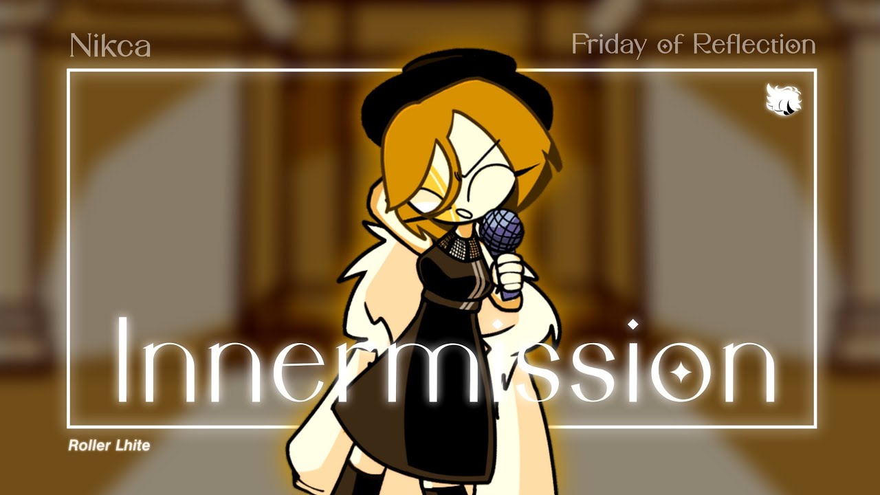Friday of Reflection 2.0 | Nikca - Innermission [OLD] (Gameplay by @Lua-X-dea )