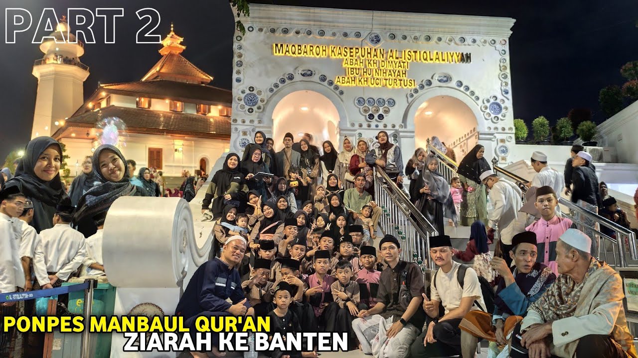 PART 2 PONPES MANBAUL QUR'AN MAIN KE PANTAI PASIR PUTIH KARANG MEONG & ZIARAH KE CILONGOK...