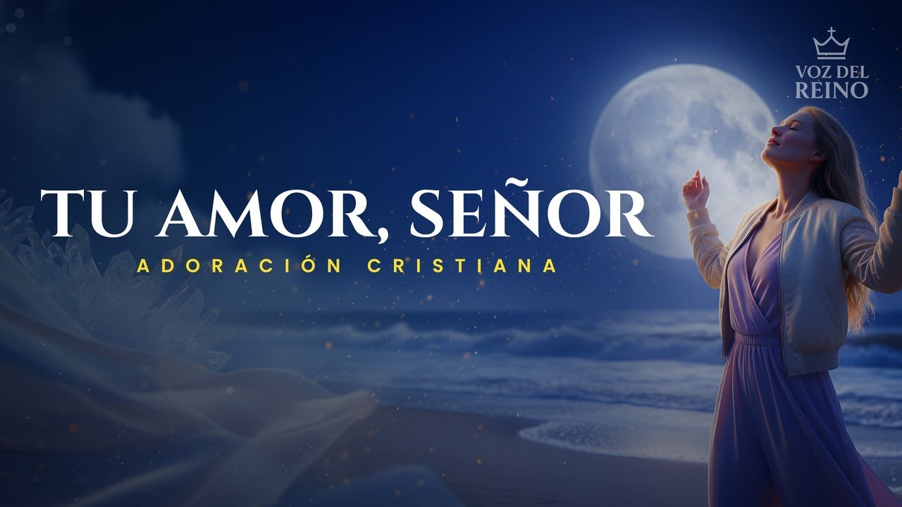 TU AMOR, SEÑOR – ADORACIÓN CATÓLICA PROFUNDA PARA MOMENTOS DE ORACIÓN Y ENCUENTRO CON DIOS