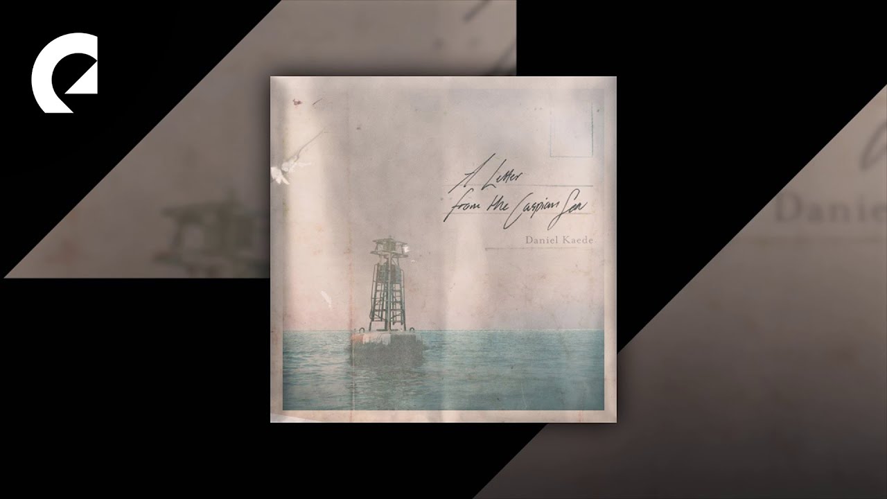 Daniel Kaede - A Letter from the Caspian Sea