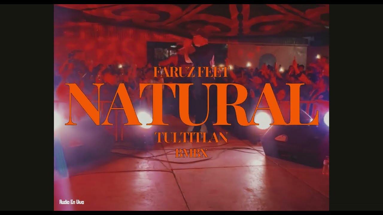 Faruz Feet - Natural (En Vivo) | Tultitlan | BMBX