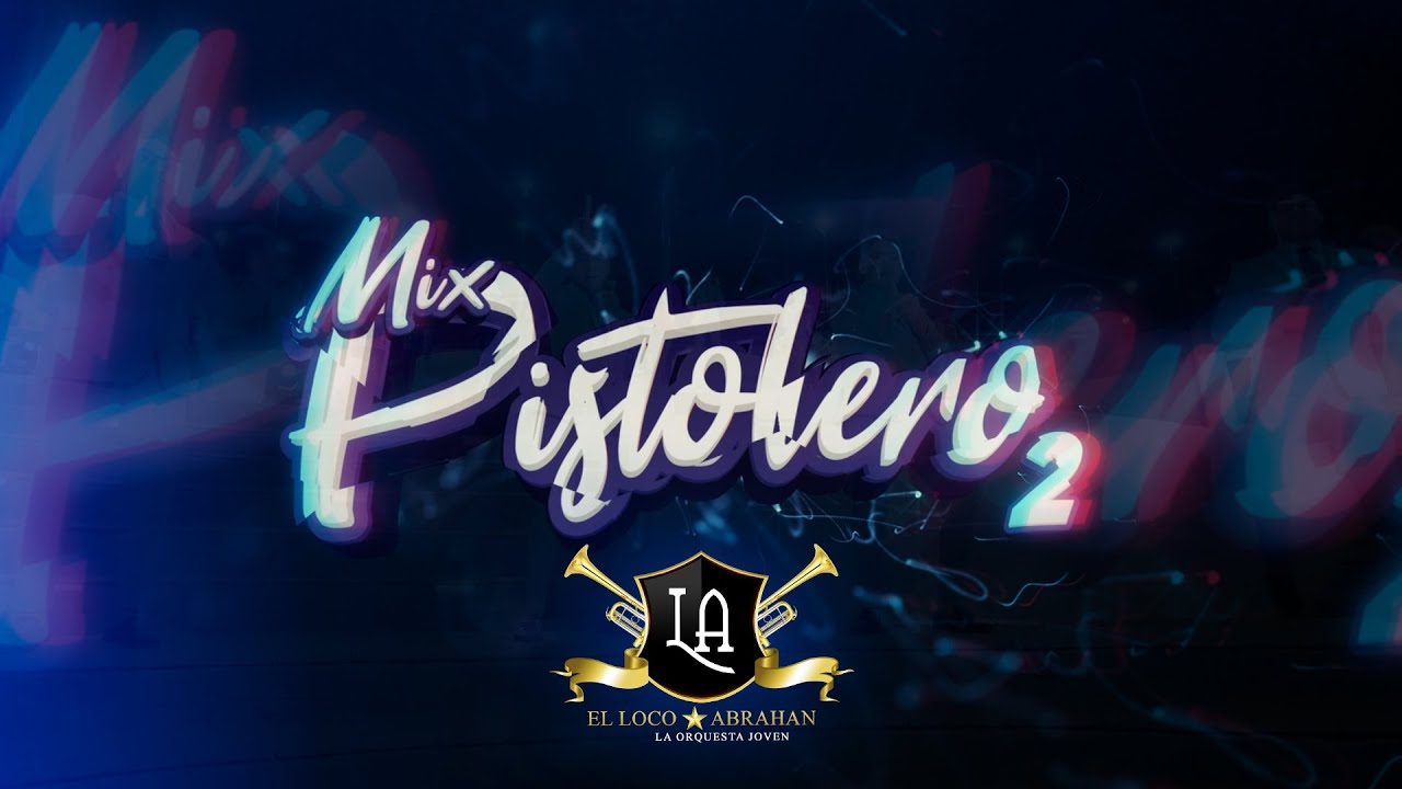 MIX PISTOLERO 2 - EL LOCO ABRAHAN 