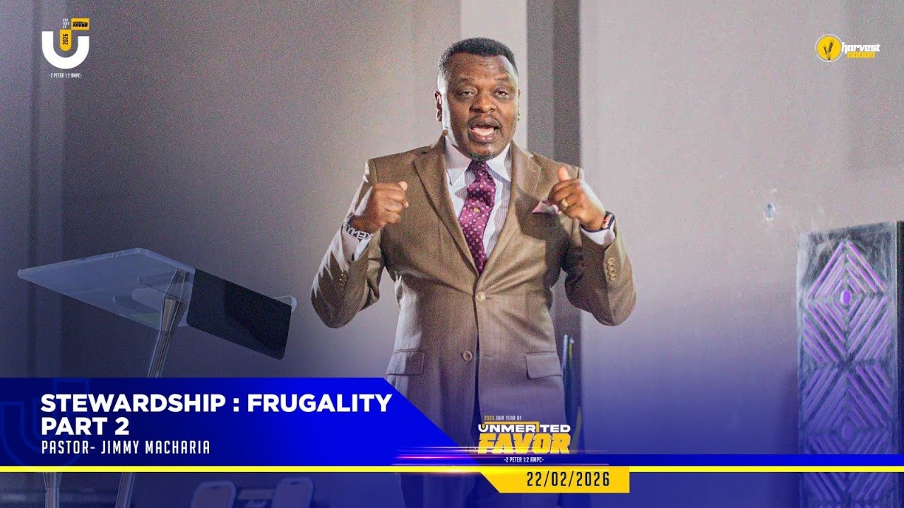 STEWARDSHIP-FRUGALITY-PART 2 || SUCCESS AND FINANCES || PASTOR JIMMY MACHARIA || 22ND FEBRUARY 2026