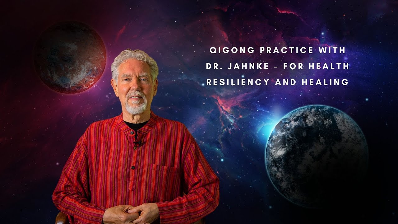 Daily Qigong Practice With Dr. Jahnke – for Health Resiliency and Healing