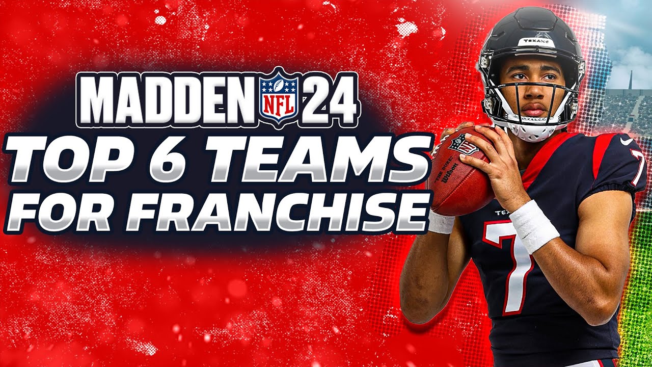 Top 6 Franchise Teams For Madden 24